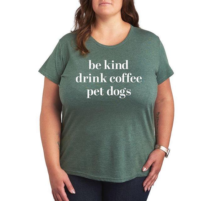 Plus Be Kind Drink Coffee Pet Dogs Graphic Tee, Womens Grey Green Product Image