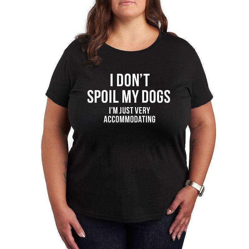 Plus Dont Spoil Dogs Just Accommodating Graphic Tee, Womens Product Image