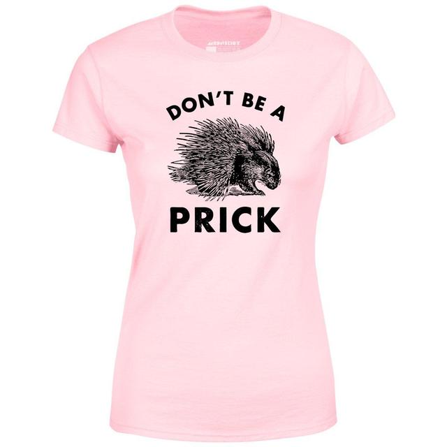 Don't Be a Prick - Women's T-Shirt Female Product Image