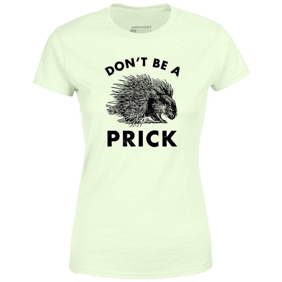 Don't Be a Prick - Women's T-Shirt Female Product Image