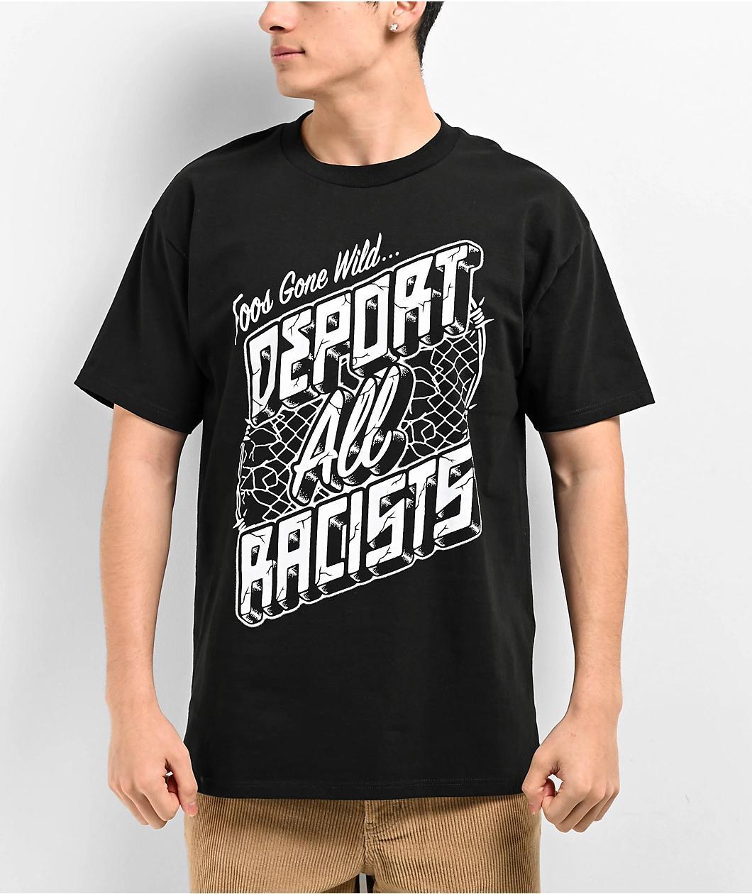 Foos Gone Wild Deport All Racists Black T-Shirt Product Image