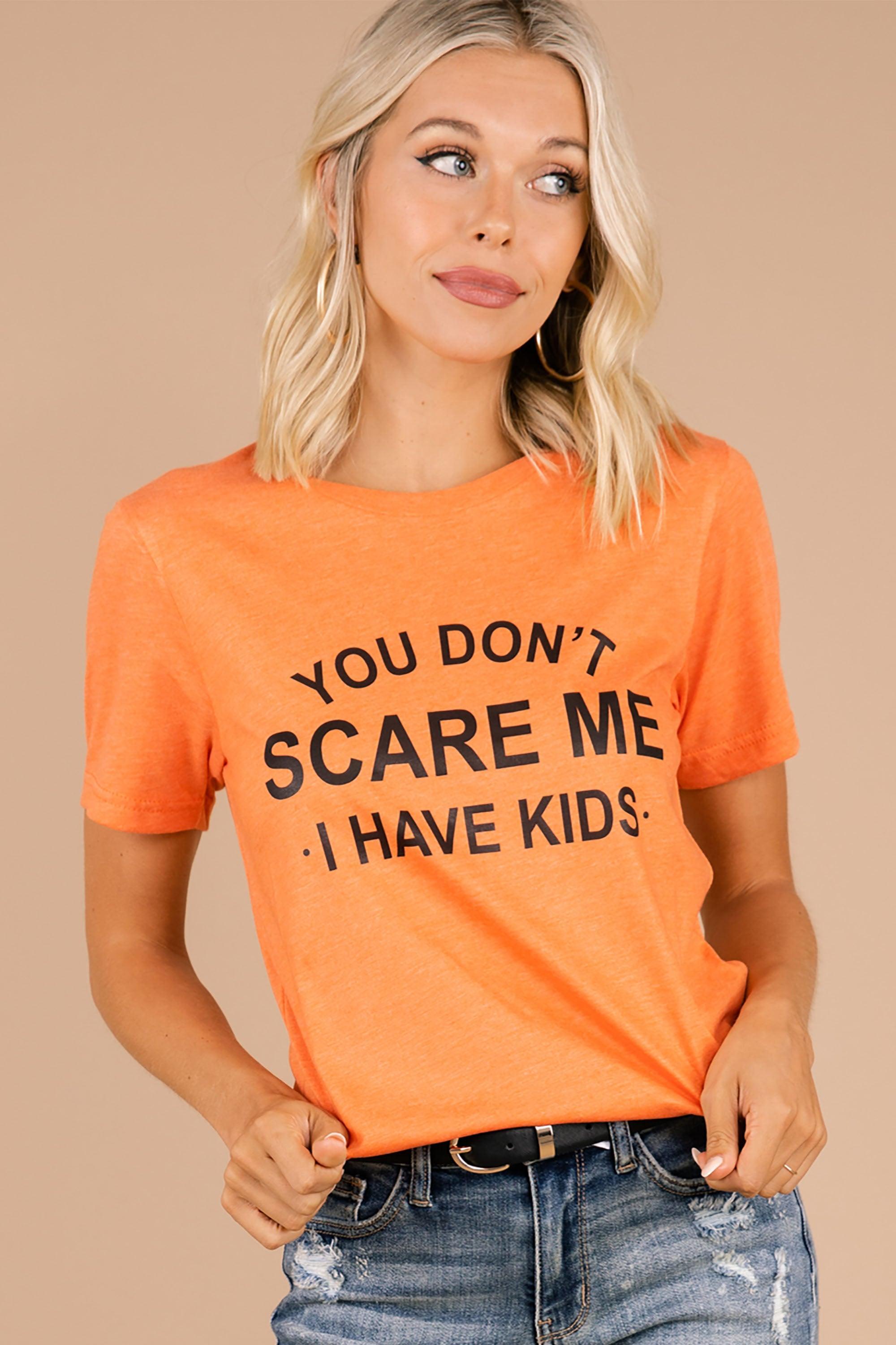 You Don't Scare Me Heather Orange Graphic Tee Female product image