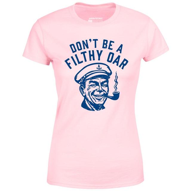 Don't Be a Filthy Oar - Women's T-Shirt Female Product Image