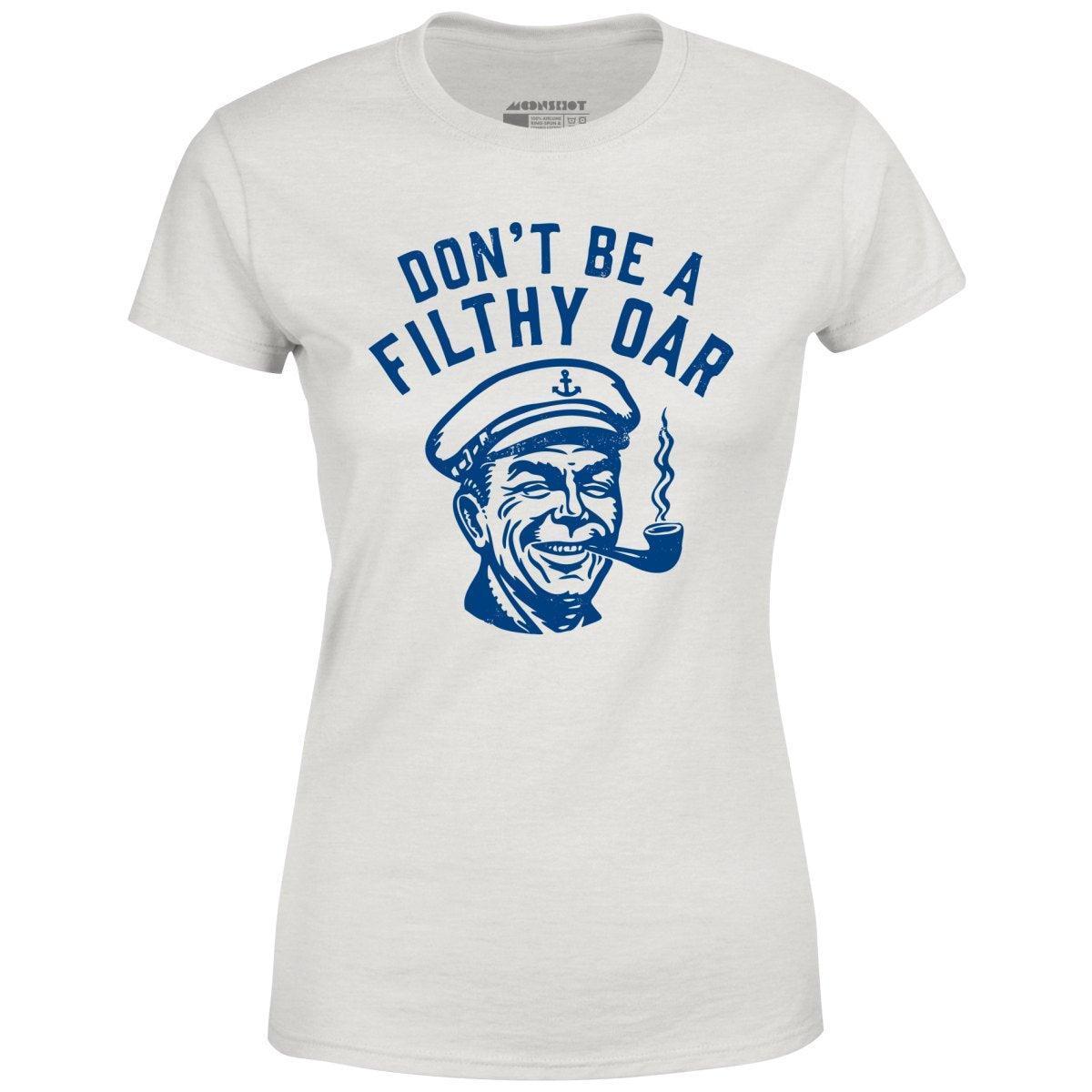 Don't Be a Filthy Oar - Women's T-Shirt Female Product Image