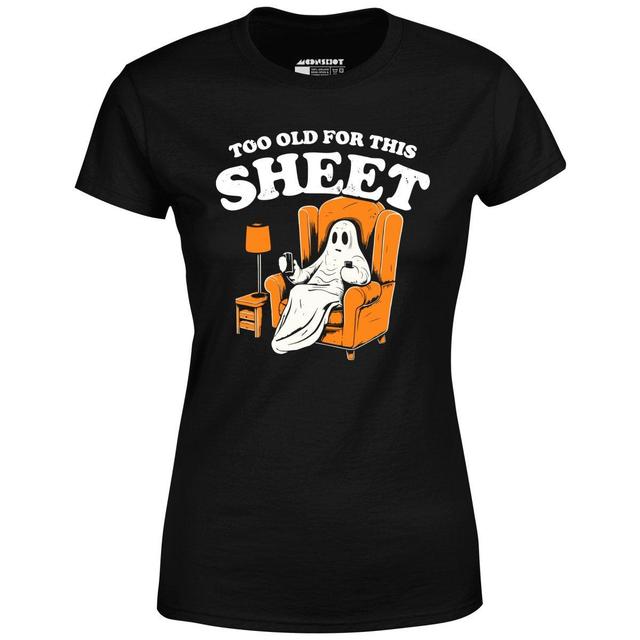 Too Old For This Sheet - Women's T-Shirt Female Product Image