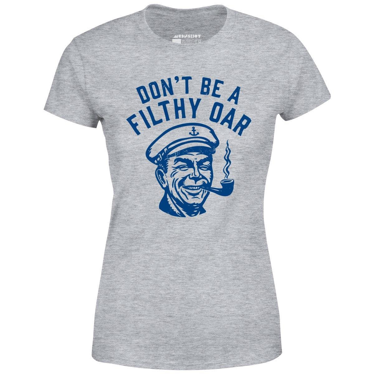 Don't Be a Filthy Oar - Women's T-Shirt Female Product Image