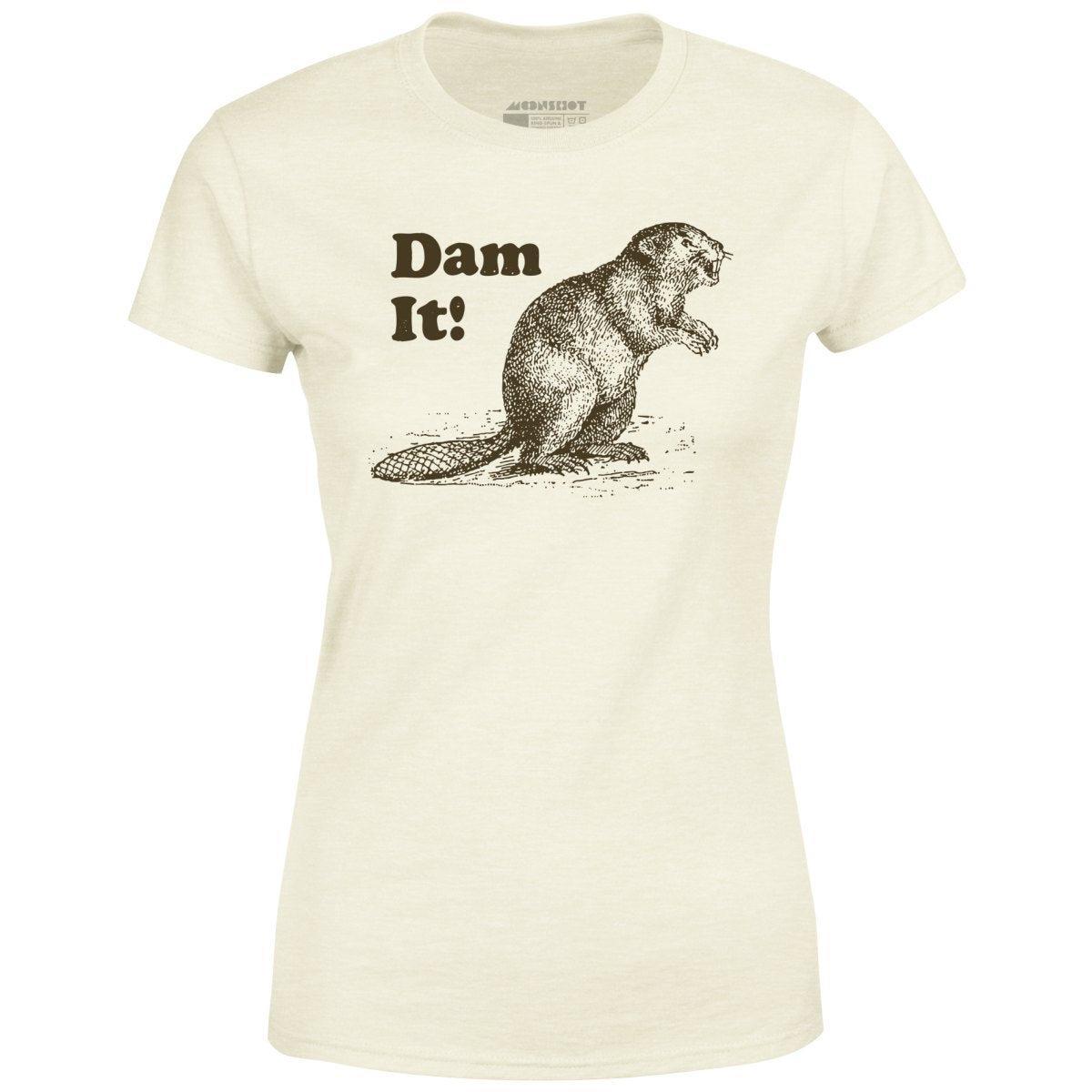 Dam It! - Women's T-Shirt Female Product Image