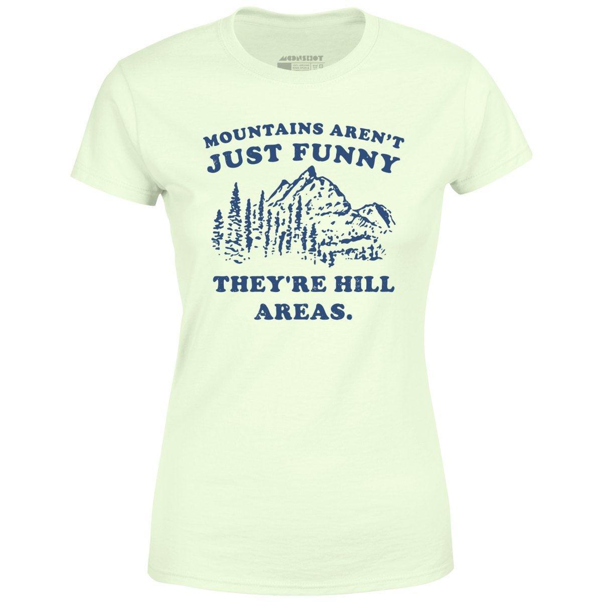 Mountains Aren't Just Funny - Women's T-Shirt Female Product Image