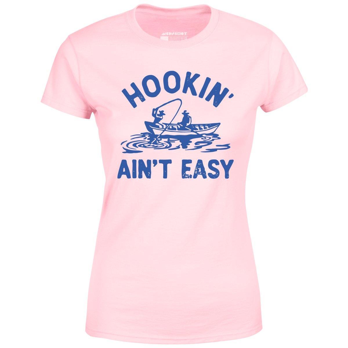 Hookin' Ain't Easy - Women's T-Shirt Female Product Image