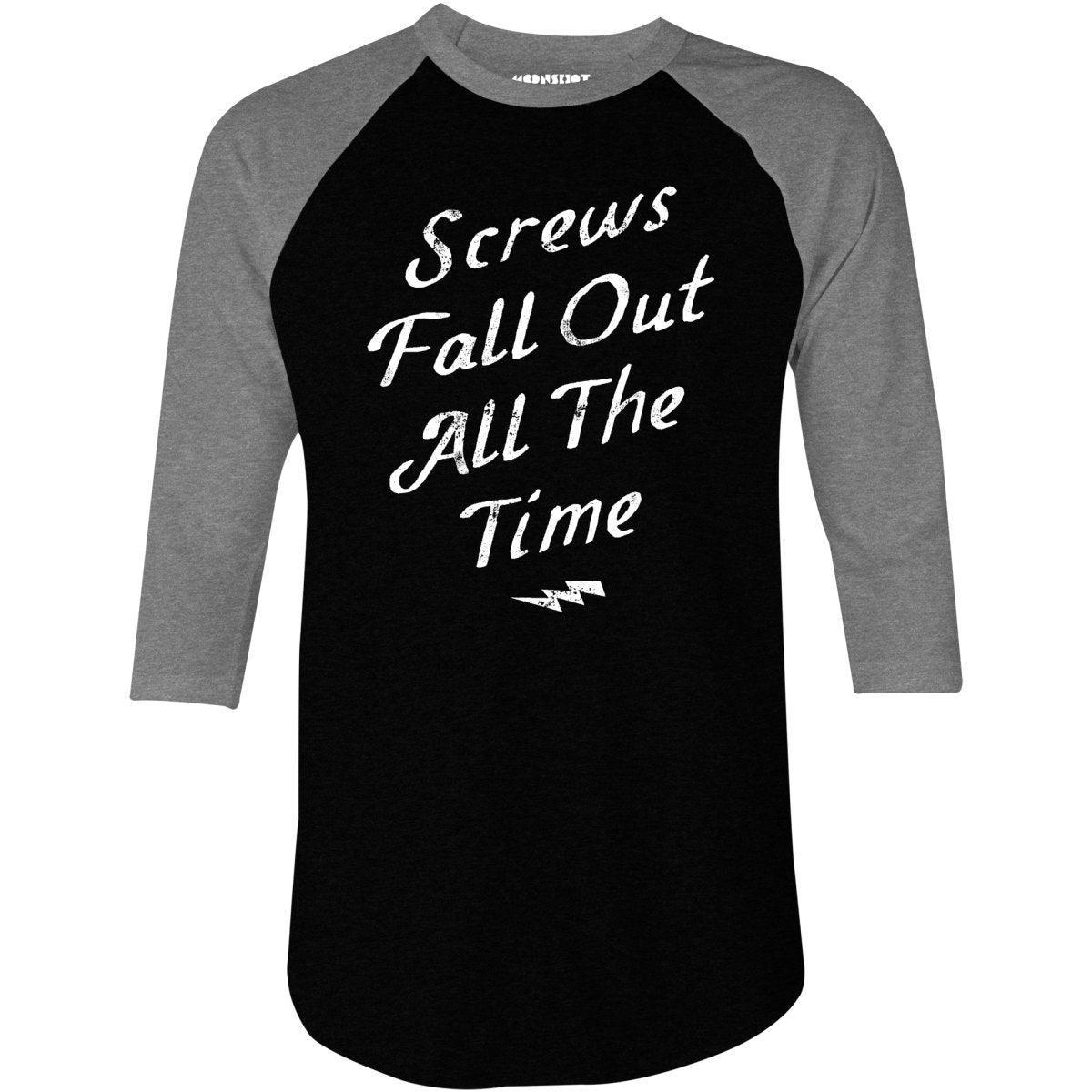 Screws Fall Out All The Time - 3/4 Sleeve Raglan T-Shirt Product Image