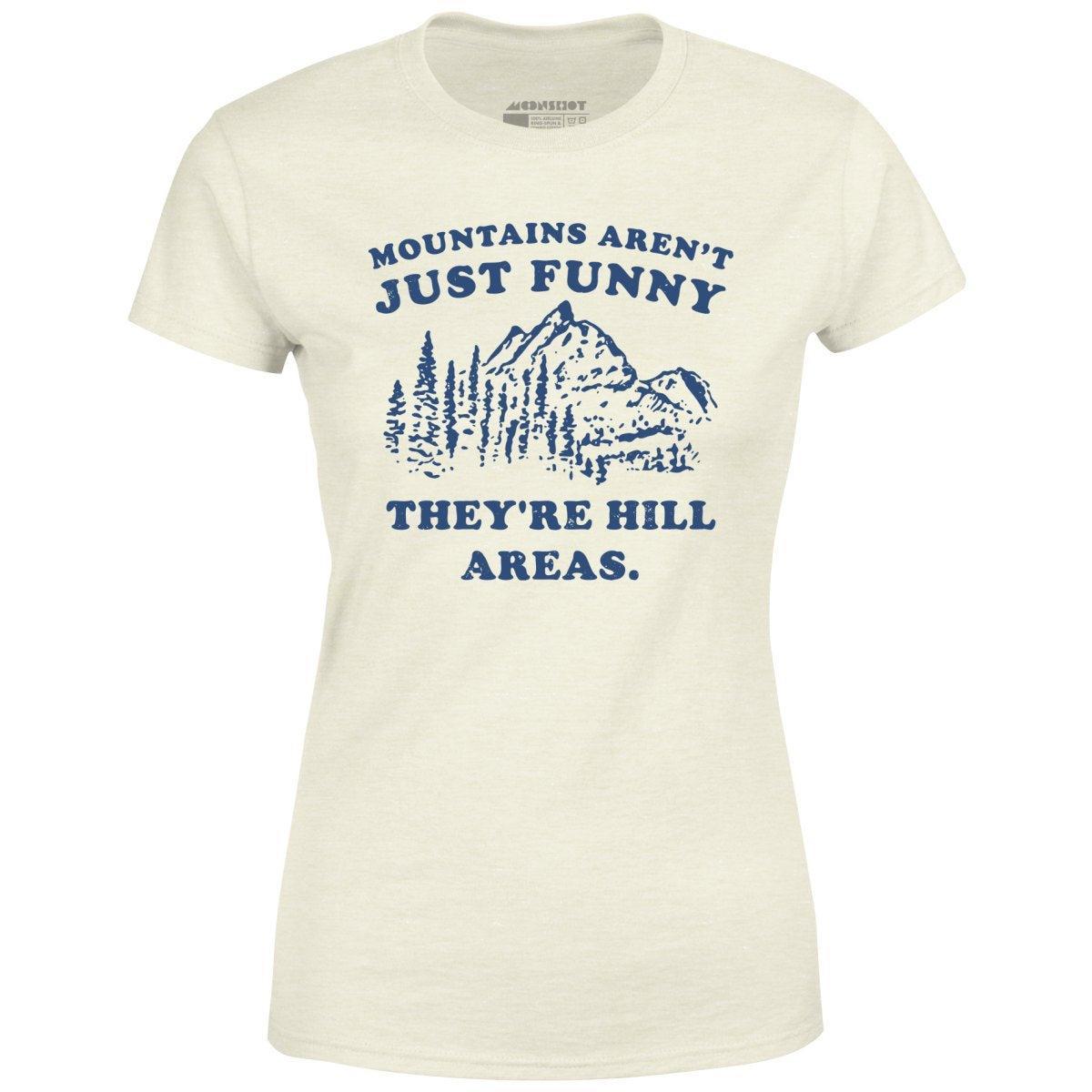 Mountains Aren't Just Funny - Women's T-Shirt Female Product Image