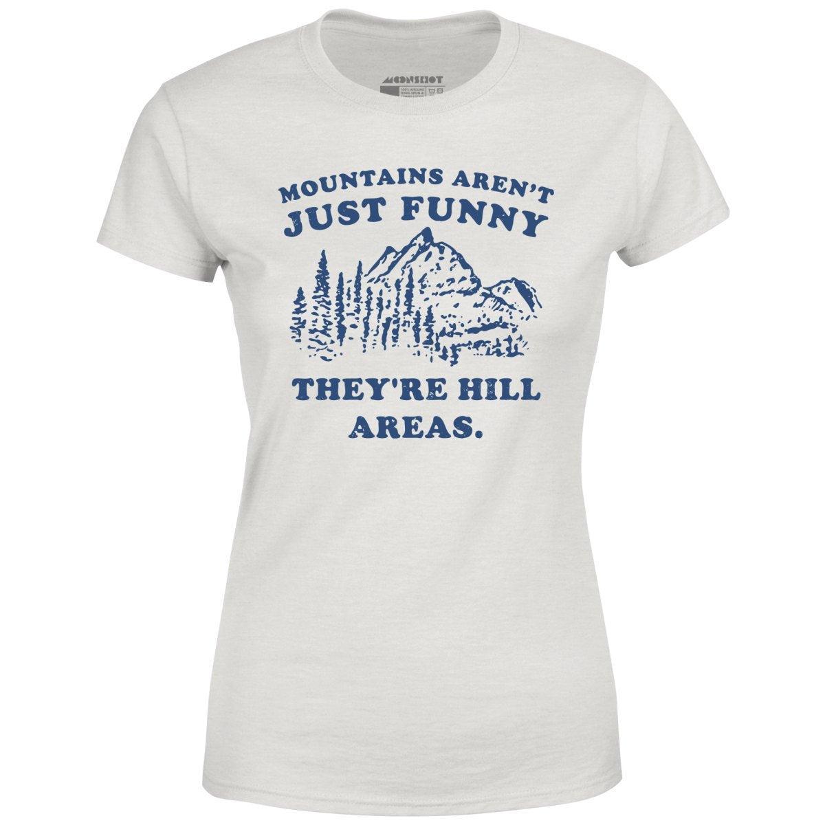 Mountains Aren't Just Funny - Women's T-Shirt Female Product Image