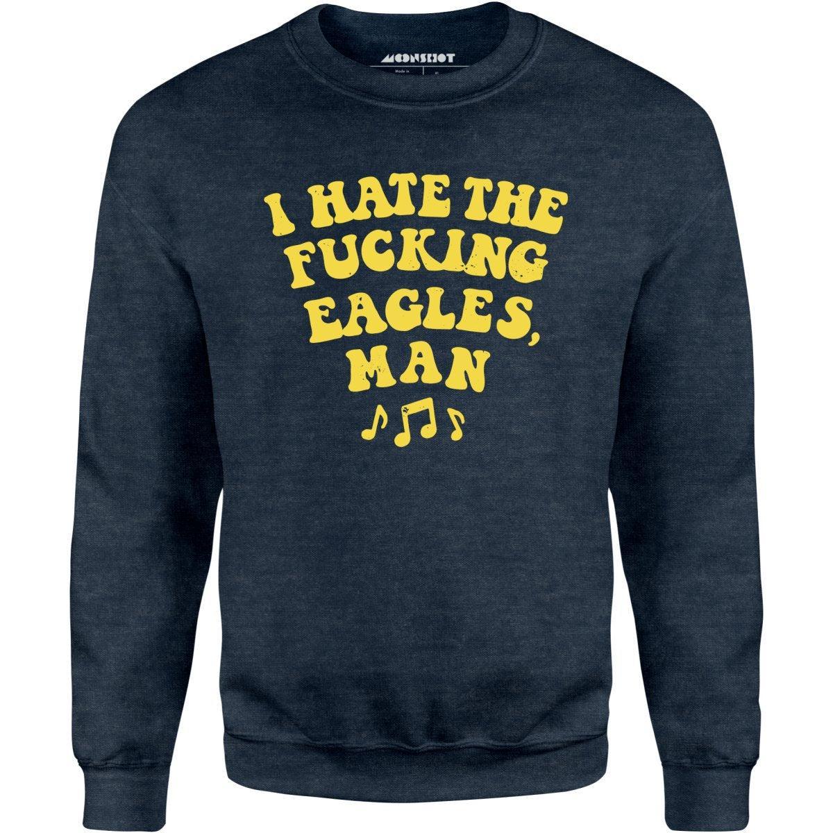 Big Lebowski - I Hate The Fucking Eagles Man - Unisex Sweatshirt Male Product Image