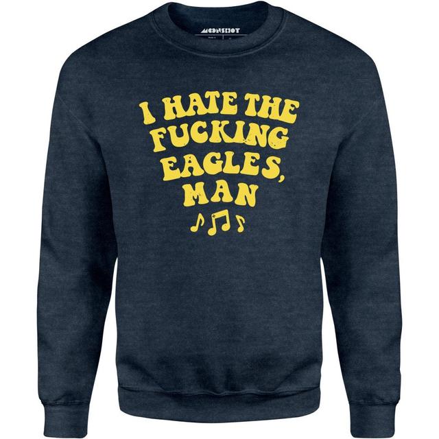 Big Lebowski - I Hate The Fucking Eagles Man - Unisex Sweatshirt Male Product Image