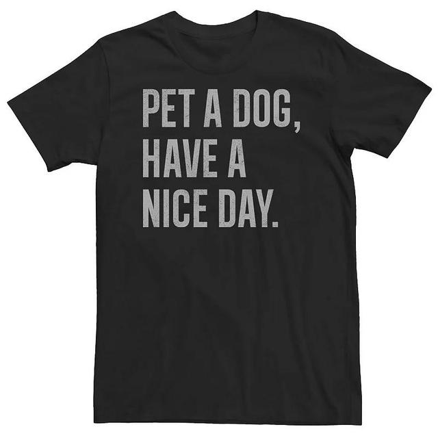 Big & Tall Trendy Pet A Dog, Have A Nice Day. Tee, Mens Product Image