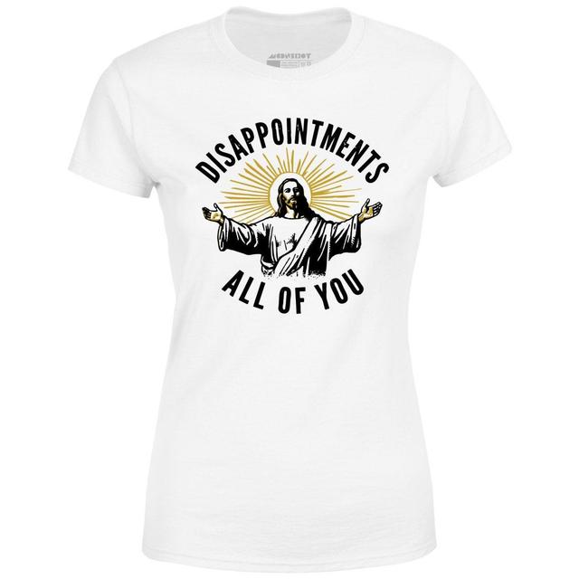 Disappointments All of You - Women's T-Shirt Female Product Image