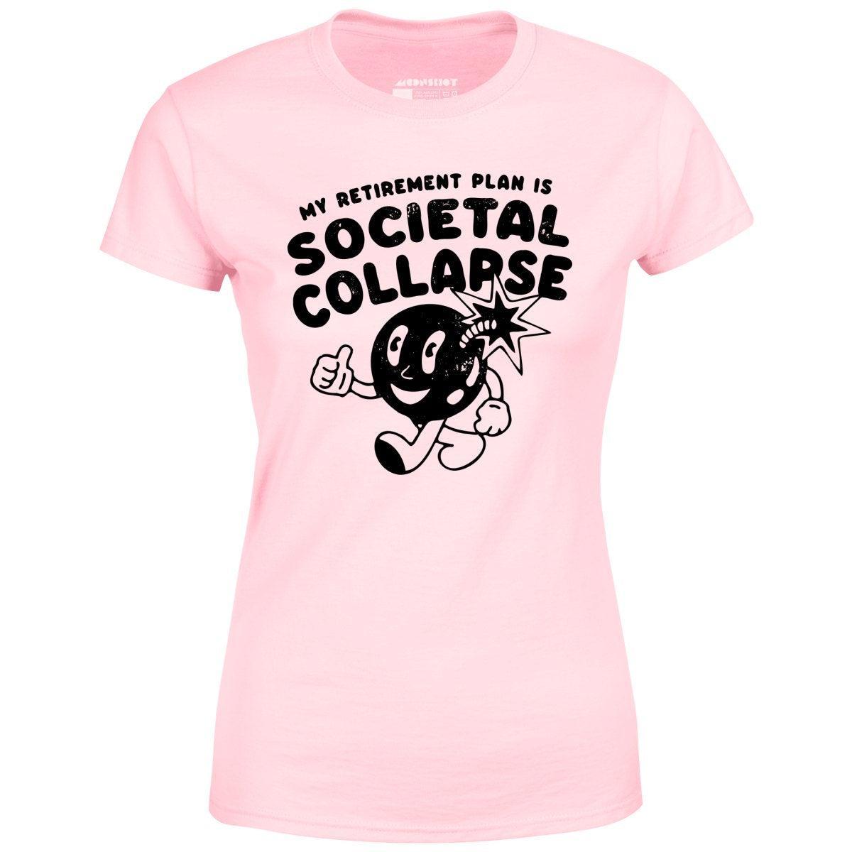 My Retirement Plan is Societal Collapse - Women's T-Shirt Female Product Image