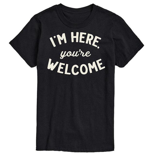 Big & Tall Im Here Youre Welcome Graphic Tee, Mens Product Image