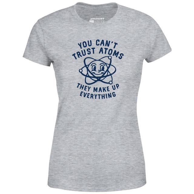 You Can't Trust Atoms - Women's T-Shirt Product Image