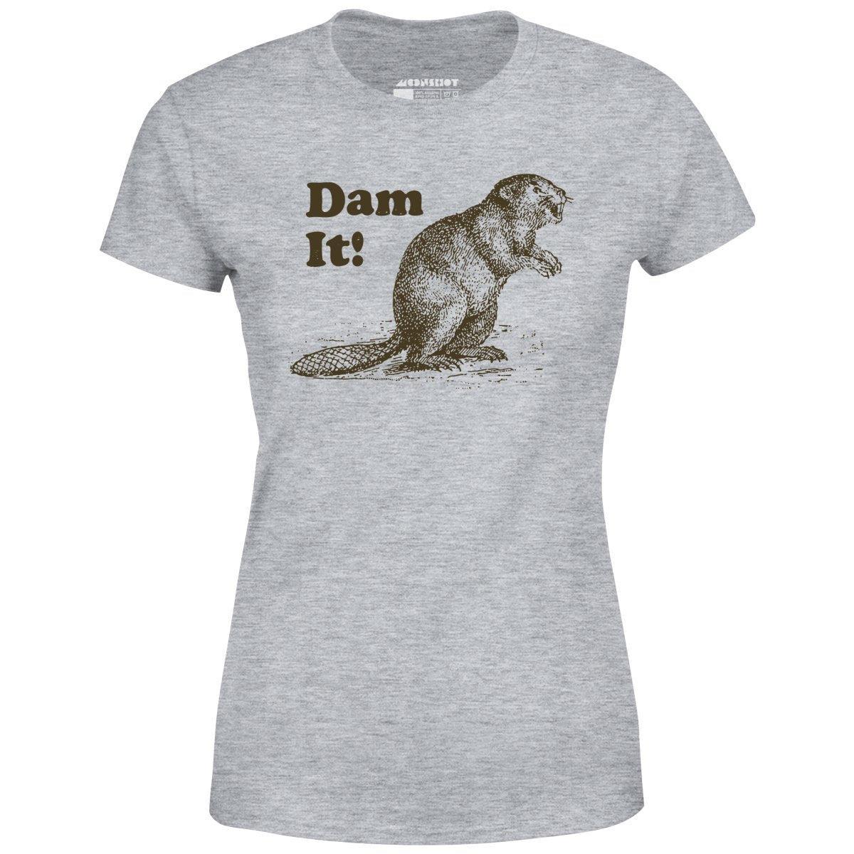 Dam It! - Women's T-Shirt Female Product Image