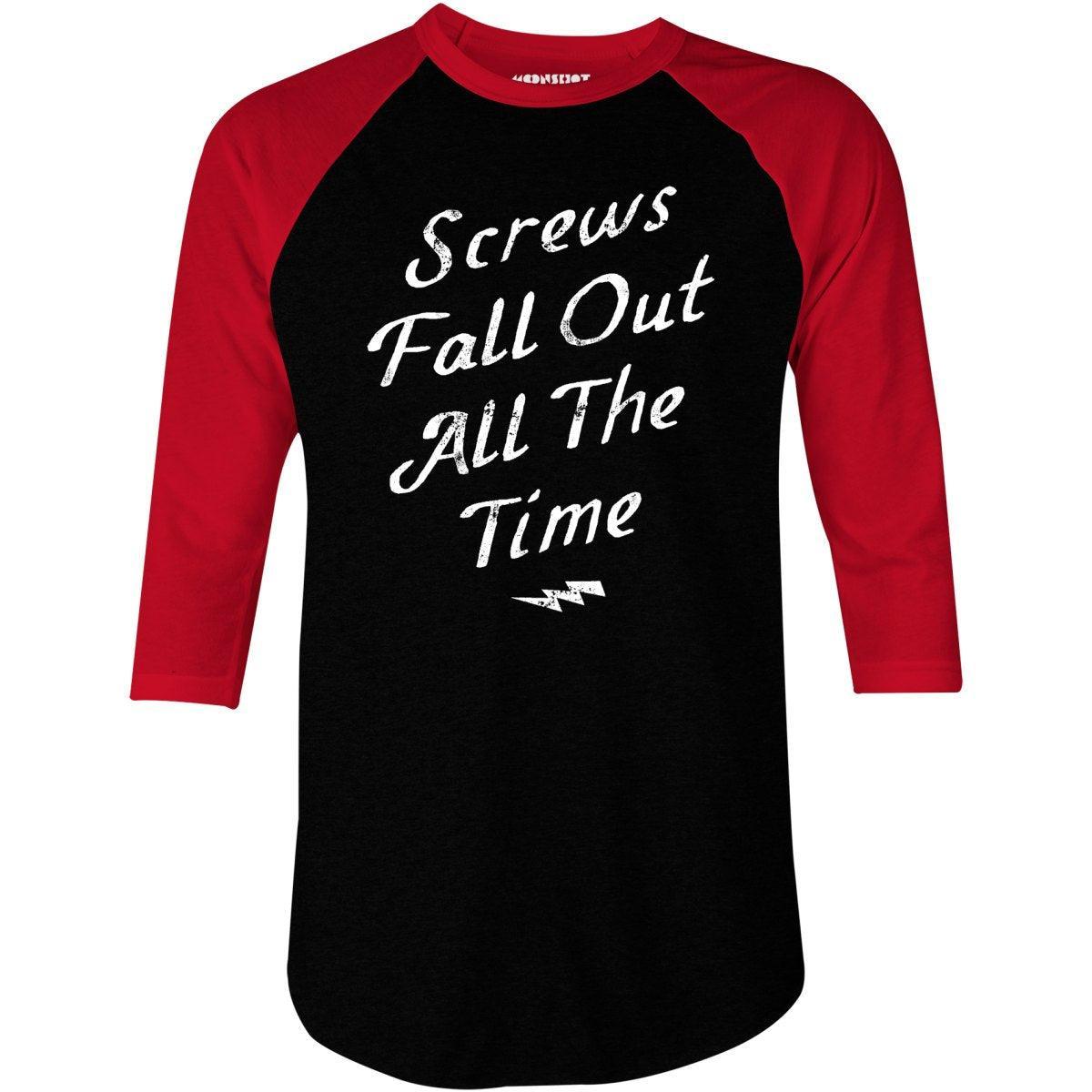 Screws Fall Out All The Time - 3/4 Sleeve Raglan T-Shirt Product Image