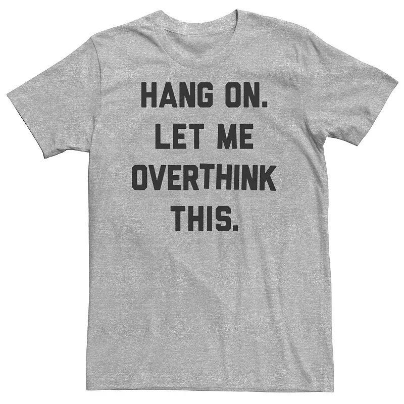 Big & Tall Hang On. Let Me Overthink This. Tee, Mens Athletic Grey Product Image