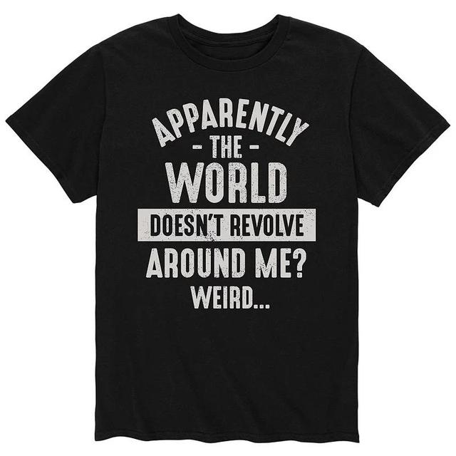 Mens Apparently The World Doesnt Revolve Around Me? Tee Product Image