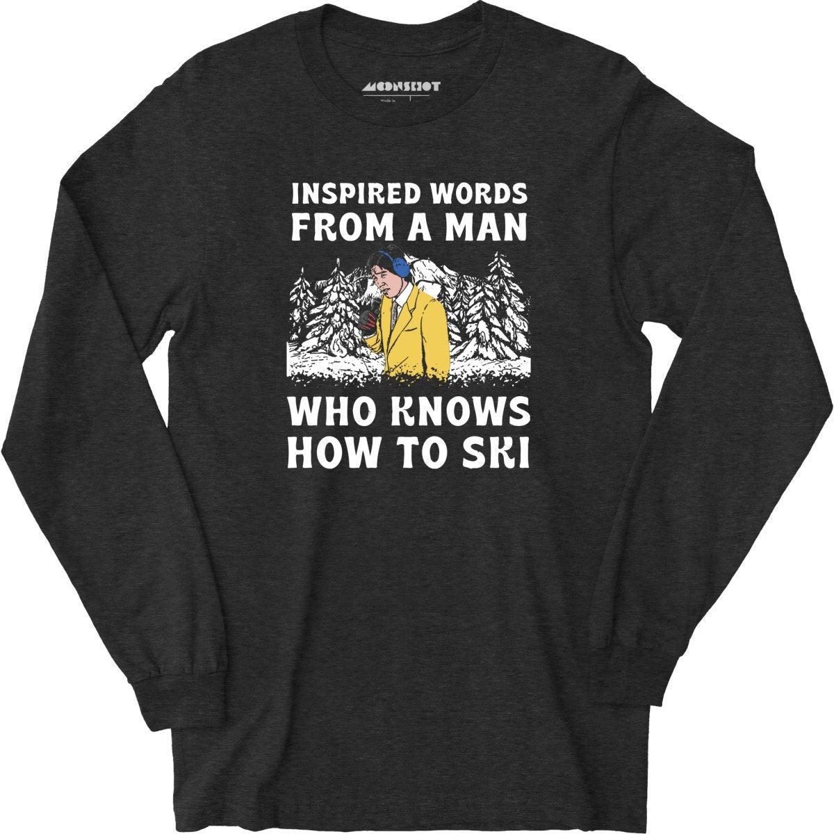 Inspired Words From a Man Who Knows How to Ski - Long Sleeve T-Shirt Male Product Image