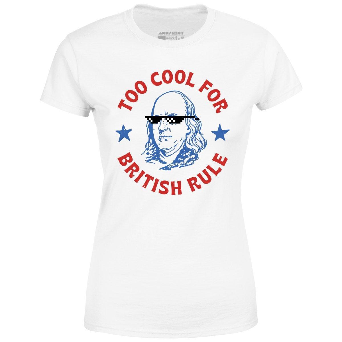 Too Cool For British Rule - Women's T-Shirt Female product image