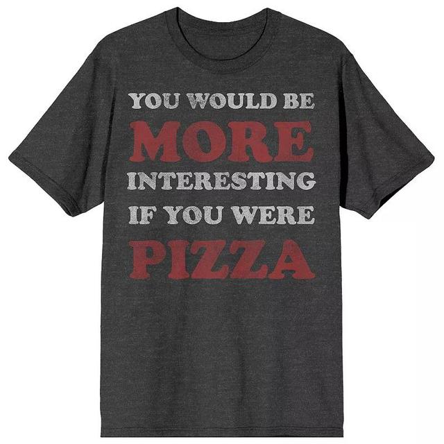 Mens You Would Be More Interesting If You Were Pizza Graphic Tee Product Image