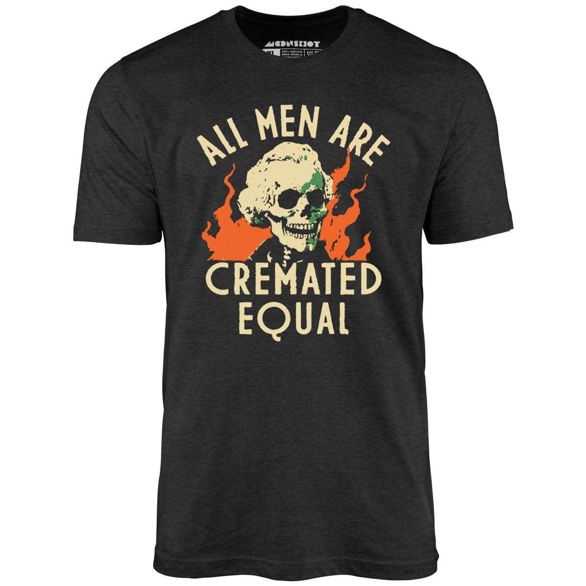 All Men Are Cremated Equal - Unisex T-Shirt Male Product Image