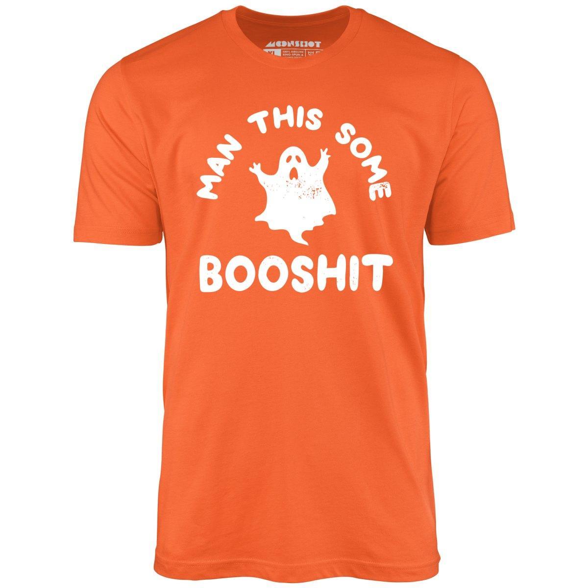 Man This Some Booshit - Unisex T-Shirt Male Product Image