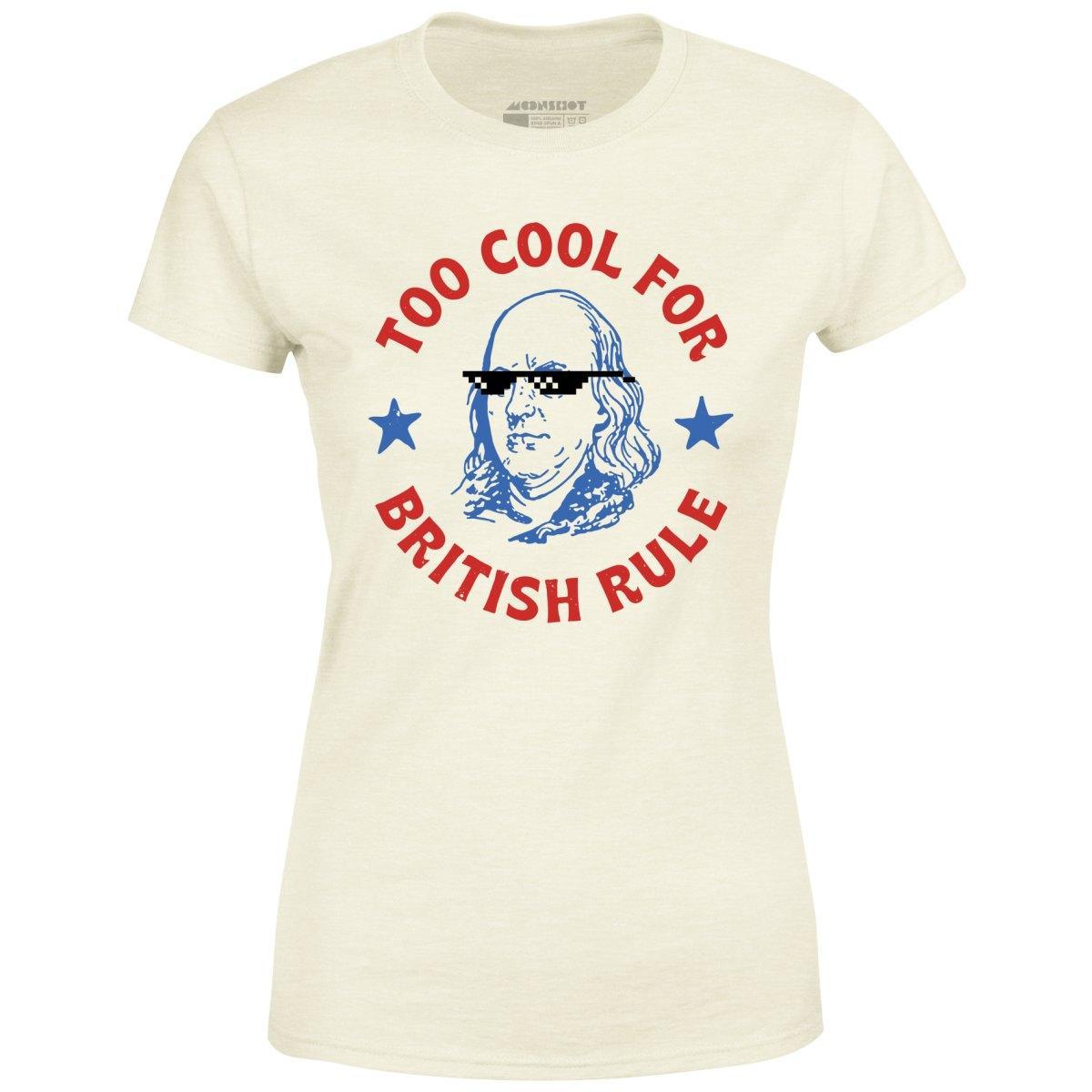 Too Cool For British Rule - Women's T-Shirt Female product image