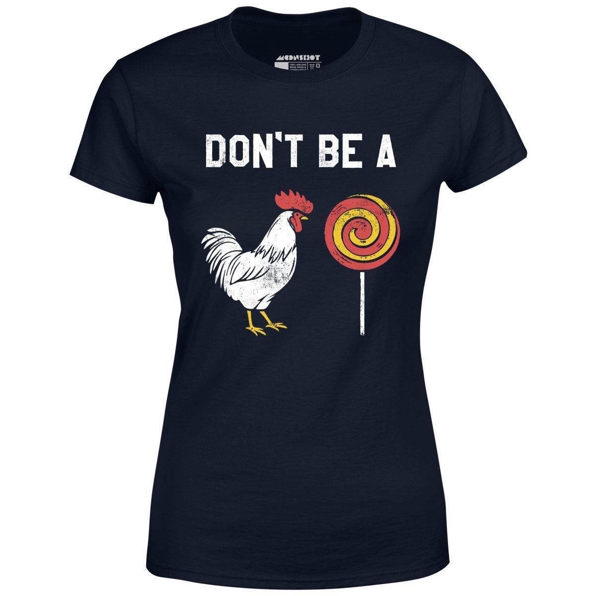 Don't Be a Cocksucker - Women's T-Shirt Female Product Image