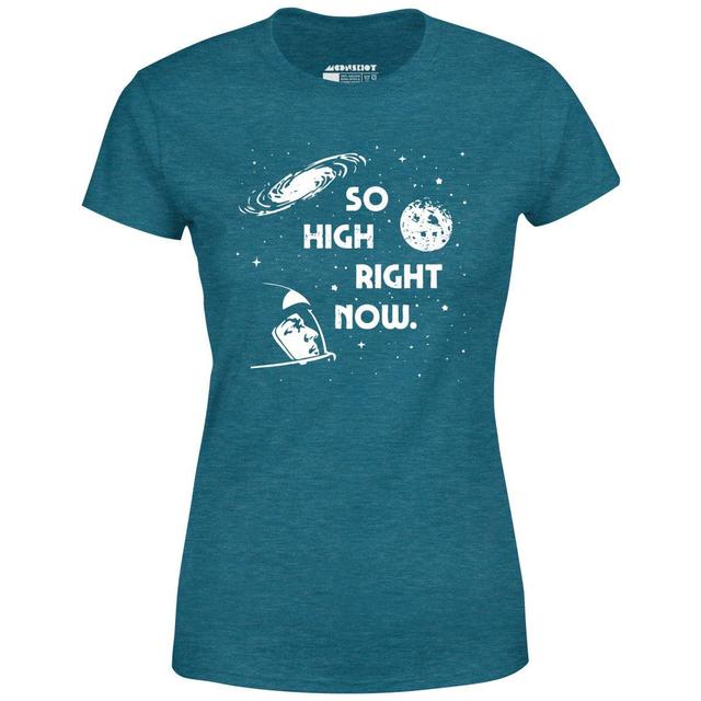 So High Right Now - Women's T-Shirt Female Product Image