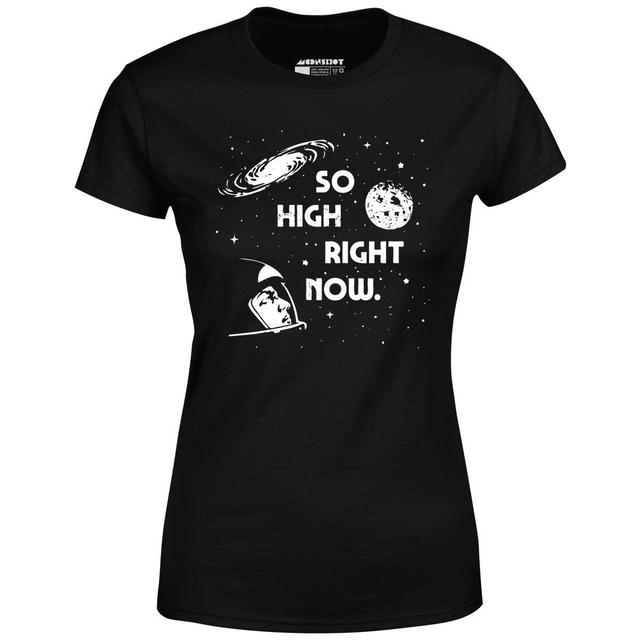 So High Right Now - Women's T-Shirt Female Product Image