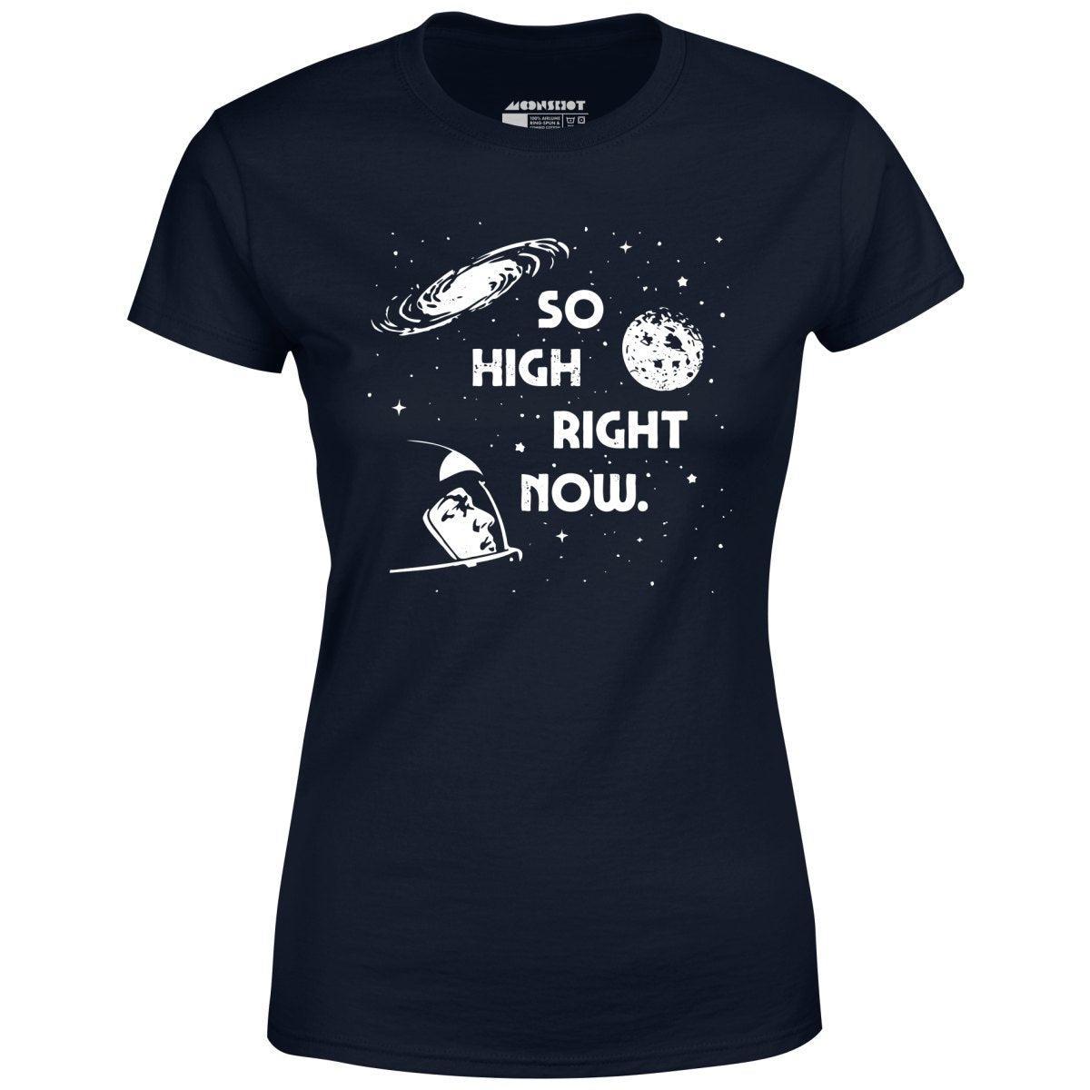 So High Right Now - Women's T-Shirt Female Product Image