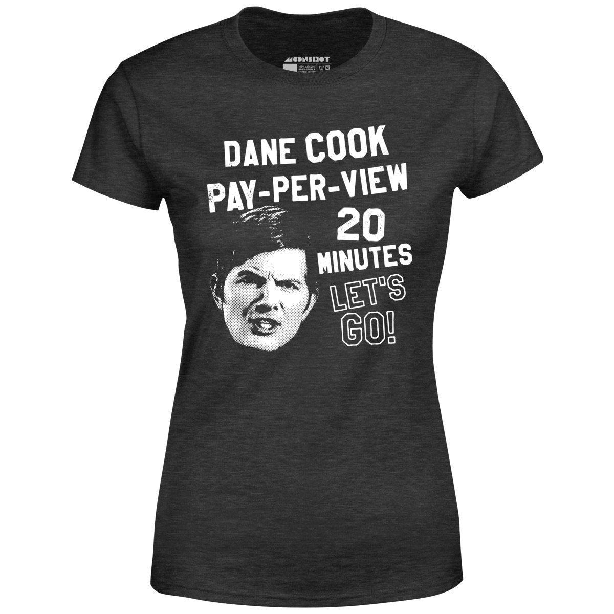 Dane Cook Pay-Per-View 20 Minutes Let's Go - Women's T-Shirt Female Product Image