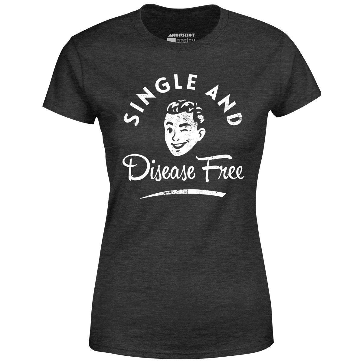 Single and Disease Free - Women's T-Shirt Female Product Image