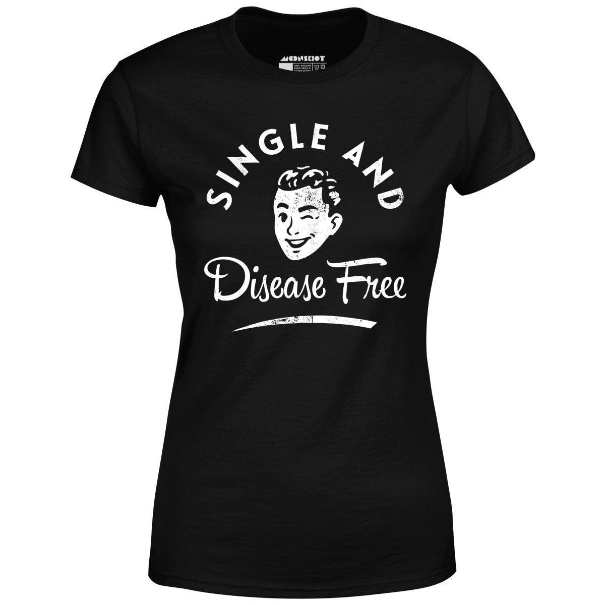 Single and Disease Free - Women's T-Shirt Female Product Image