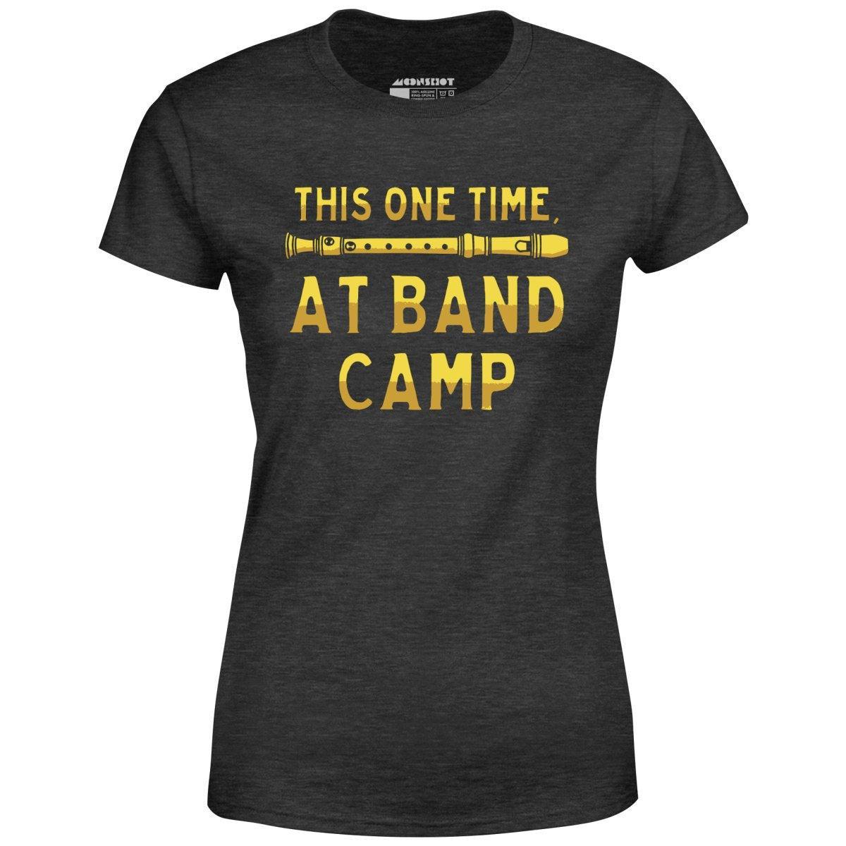 This One Time, at Band Camp - Women's T-Shirt Female Product Image