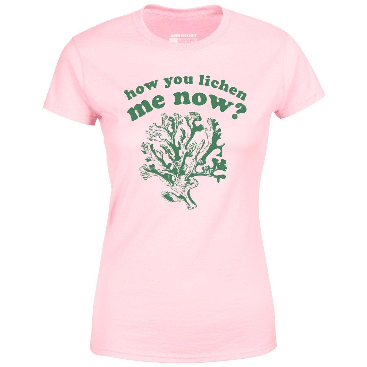 How You Lichen Me Now? - Women's T-Shirt Female Product Image