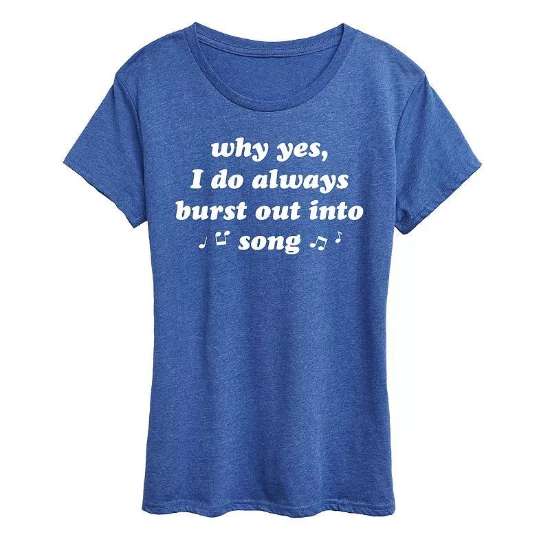 Womens I Do Always Burst Out Into Song Graphic Tee Product Image