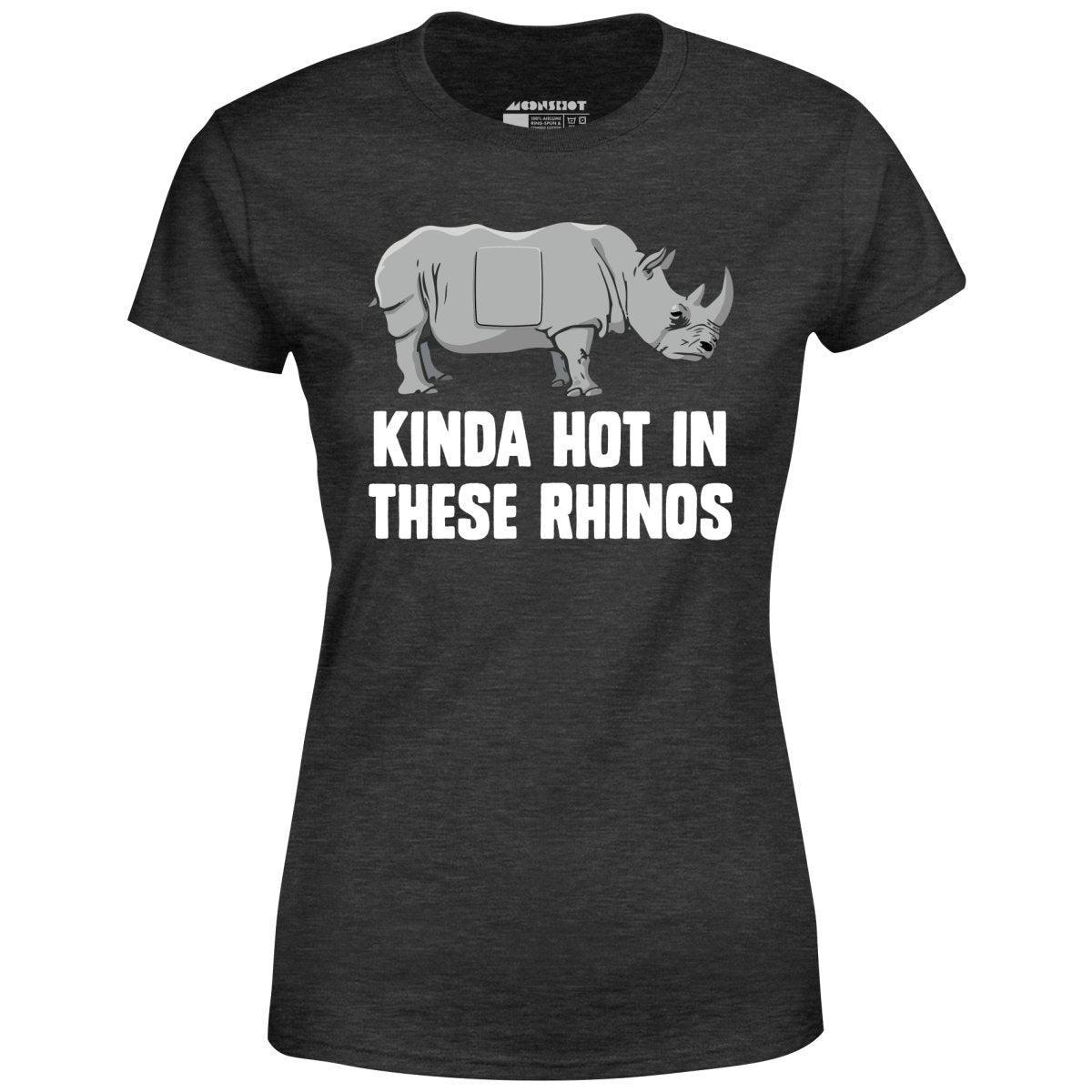 Kinda Hot in These Rhinos - Women's T-Shirt Female Product Image