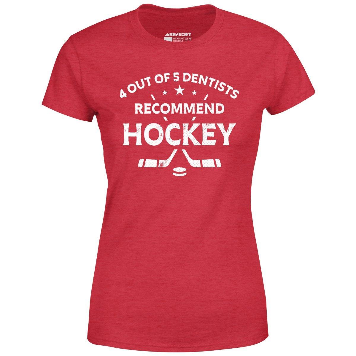 4 Out of 5 Dentists Recommend Hockey - Women's T-Shirt Female Product Image