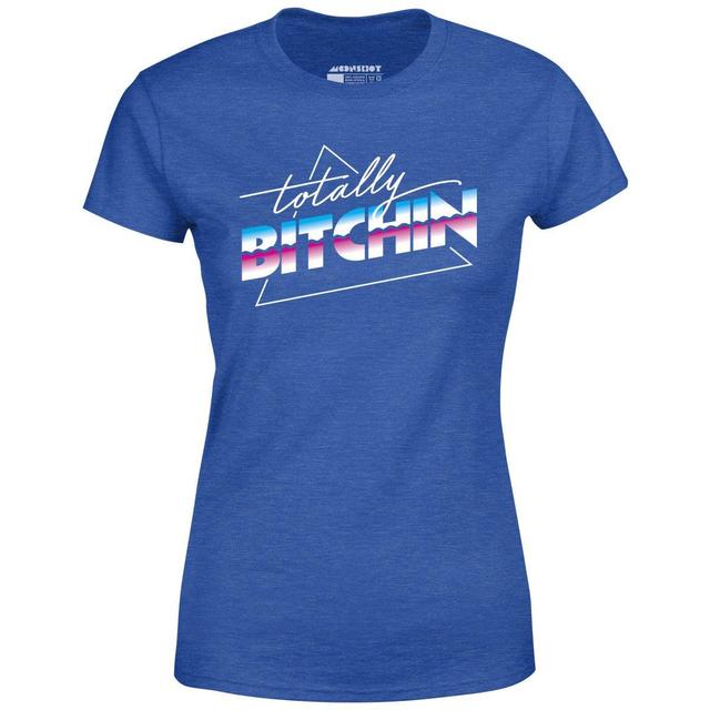 Totally Bitchin - Women's T-Shirt Female Product Image