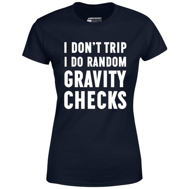 I Don't Trip I Do Random Gravity Checks - Women's T-Shirt Female Product Image