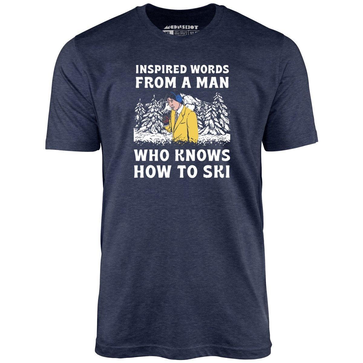 Inspired Words From a Man Who Knows How to Ski - Unisex T-Shirt Product Image