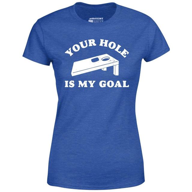 Your Hole is My Goal - Cornhole - Women's T-Shirt Female Product Image