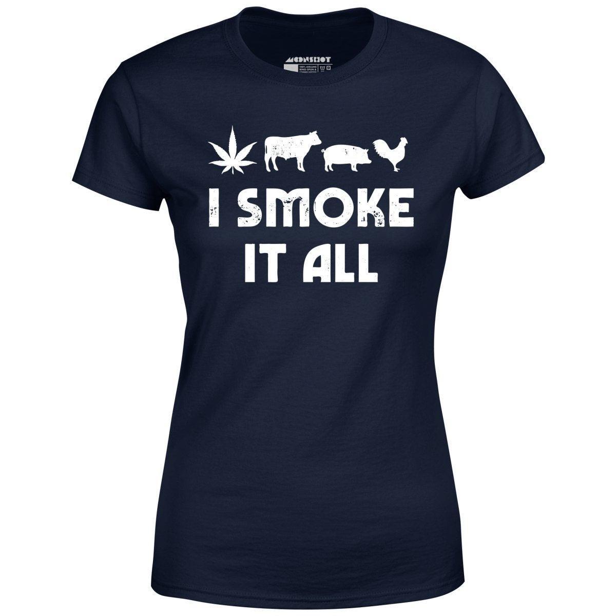 I Smoke it All - Women's T-Shirt Female Product Image